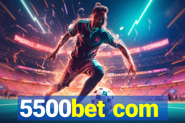 5500bet com